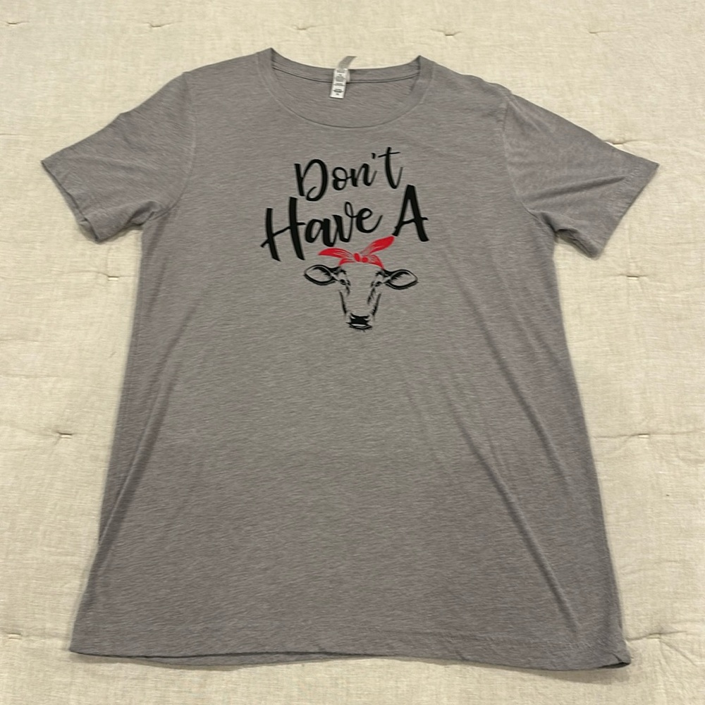 💙 5 for $20 - Don’t have a cow T-shirt